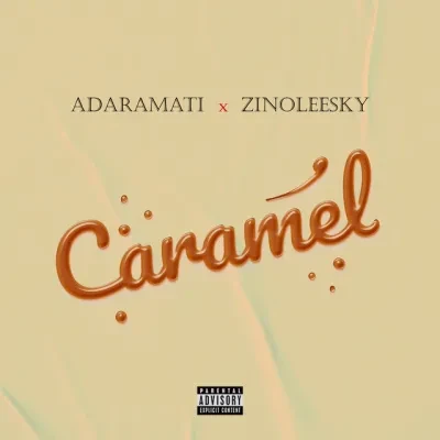 Adaramati Ft Zinoleesky – Caramel (Mp3 Download)