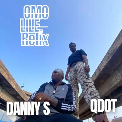 Danny S Ft Qdot – Omo Lile (Refix)