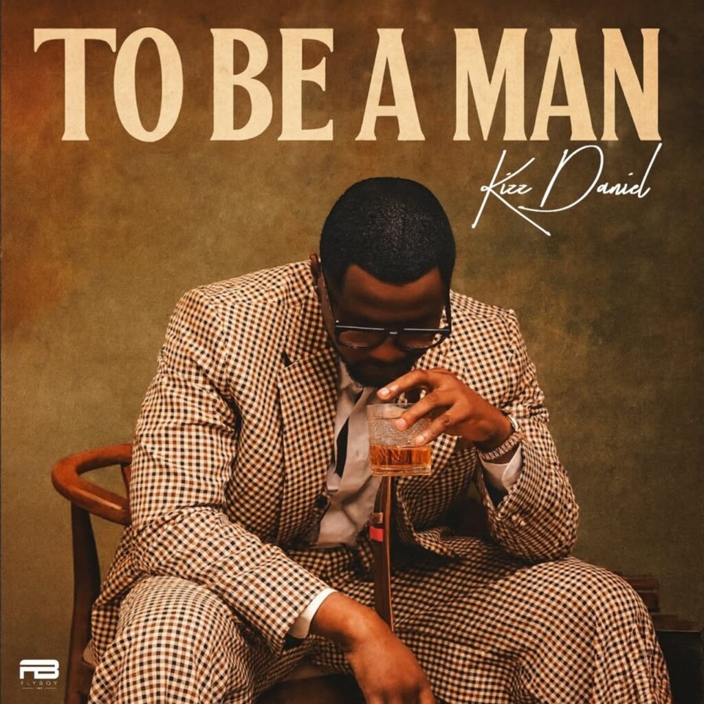 Kizz Daniel – To Be A Man (Mp3 Download)